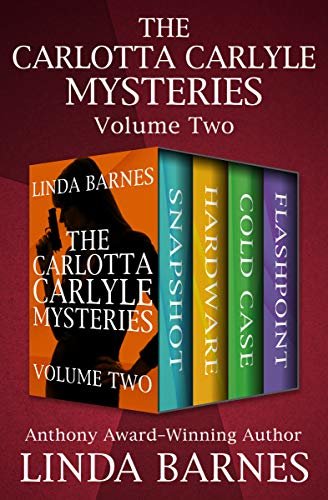 The Carlotta Carlyle Mysteries Volume Two: Snapshot, Hardware, Cold Case, and Flashpoint (English Edition)