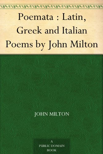 Poemata : Latin, Greek and Italian Poems by John Milton (English Edition)