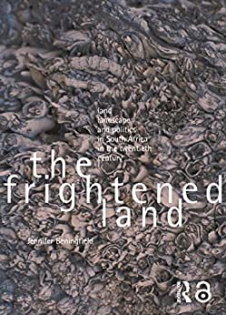 The Frightened Land: Land, Landscape and Politics in South Africa in the Twentieth Century (English Edition)