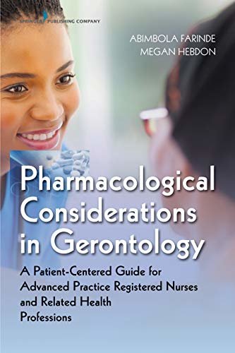 Pharmacological Considerations in Gerontology: A Patient-Centered Guide for Advanced Practice Registered Nurses and Related Health Professions (English Edition)