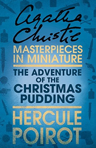The Adventure of the Christmas Pudding: A Hercule Poirot Short Story (Hercule Poirot Series Book 33) (English Edition)