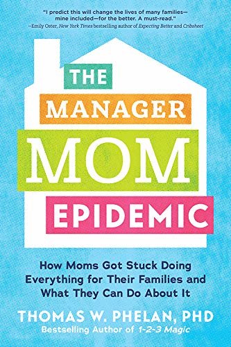 The Manager Mom Epidemic: How Moms Got Stuck Doing Everything for Their Families and What They Can Do About It (English Edition)