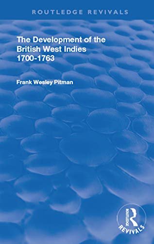 The Development of the British West Indies: 1700-1763 (Routledge Revivals) (English Edition)