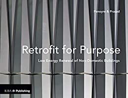 Retrofit for Purpose: Low Energy Renewal of Non-Domestic Buildings (English Edition)