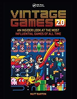 Vintage Games 2.0: An Insider Look at the Most Influential Games of All Time (English Edition)