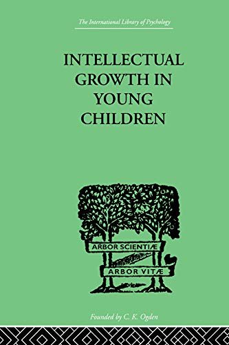 Intellectual Growth In Young Children: With an Appendix on Children's "Why" Questions by Nathan Isaacs (English Edition)