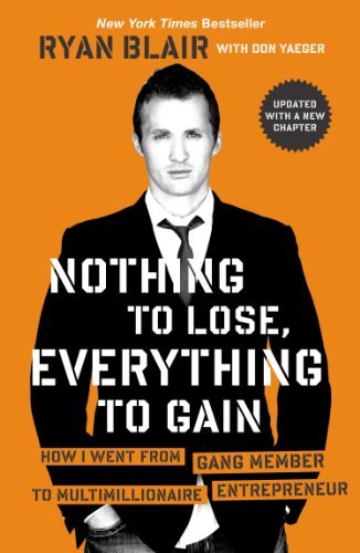 Nothing to Lose, Everything to Gain: How I Went from Gang Member to Multimillionaire Entrepreneur (English Edition)