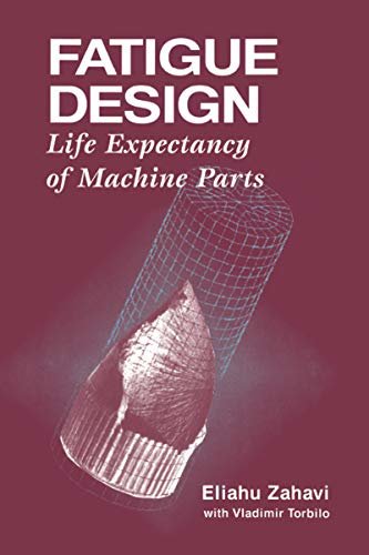 Fatigue Design: Life Expectancy of Machine Parts (English Edition)