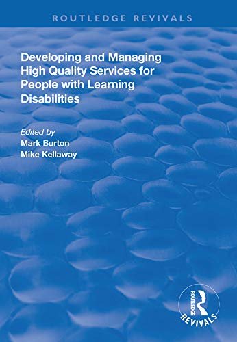 Developing and Managing High Quality Services for People with Learning Disabilities (Routledge Revivals) (English Edition)