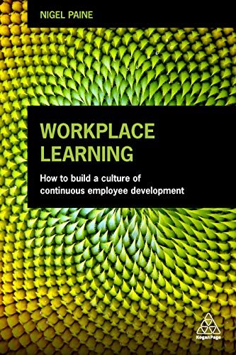 Workplace Learning: How to Build a Culture of Continuous Employee Development (English Edition)