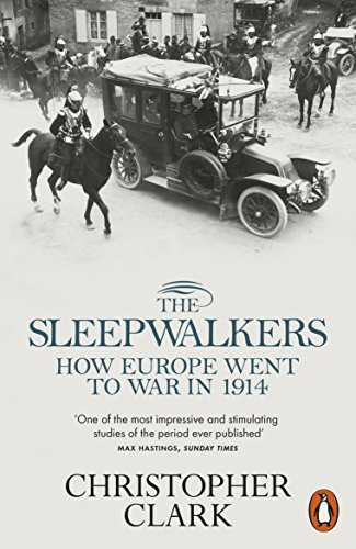 The Sleepwalkers: How Europe Went to War in 1914 (English Edition)