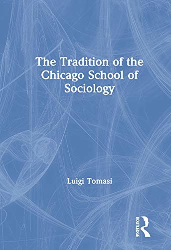 The Tradition of the Chicago School of Sociology (English Edition)