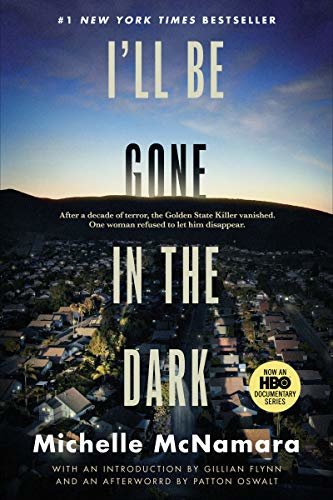 I'll Be Gone in the Dark: One Woman's Obsessive Search for the Golden State Killer (English Edition)