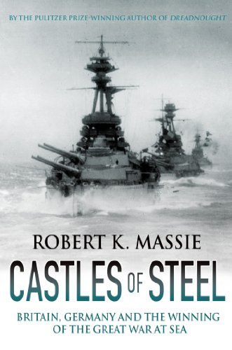 Castles of Steel: Britain, Germany and the Winning of the Great War at Sea (English Edition)