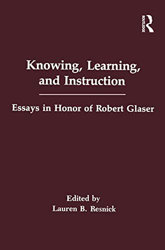 Knowing, Learning, and instruction: Essays in Honor of Robert Glaser (Psychology of Education and Instruction Series) (English Edition)