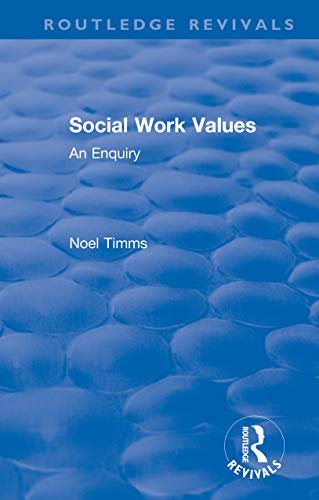 Social Work Values: An Enquiry (Routledge Revivals: Noel Timms) (English Edition)