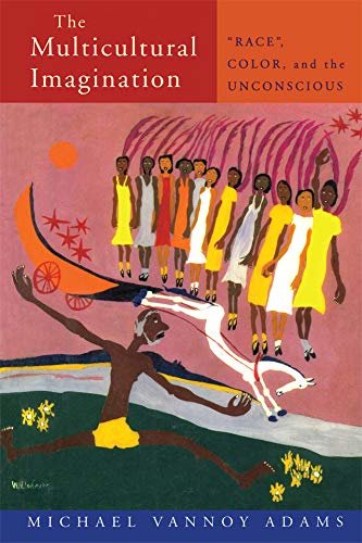 The Multicultural Imagination: "Race", Color, and the Unconscious (English Edition)
