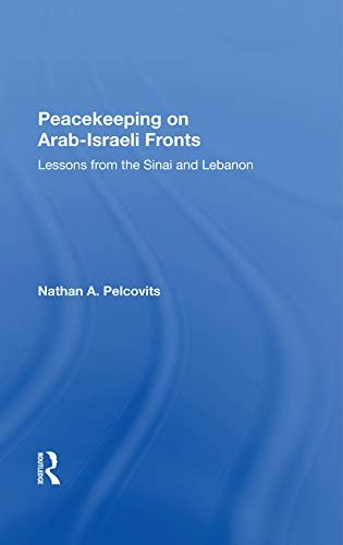 Peacekeeping On Arab-Israeli Fronts: Lessons From The Sinai And Lebanon (English Edition)