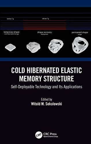 Cold Hibernated Elastic Memory Structure: Self-Deployable Technology and Its Applications (Polymeric Foams) (English Edition)