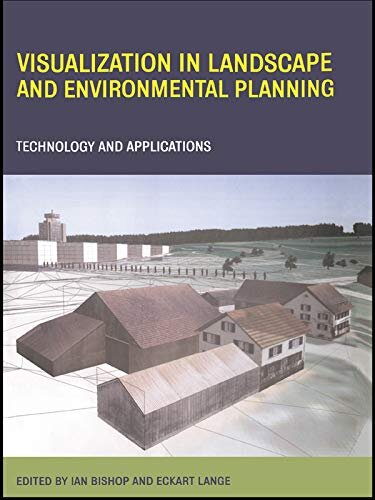 Visualization in Landscape and Environmental Planning: Technology and Applications (English Edition)