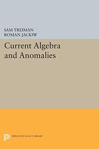 Current Algebra and Anomalies (Princeton Series in Physics) (English Edition)