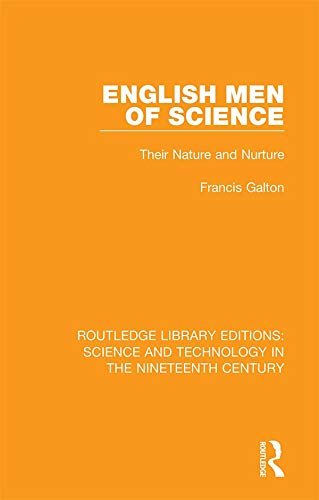 English Men of Science: Their Nature and Nurture (Routledge Library Editions: Science and Technology in the Nineteenth Century Book 2) (English Edition)