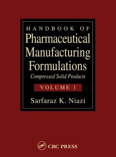 Handbook  of Pharmaceutical Manufacturing Formulations:  Compressed Solid Products, Volume 1 (Handbook of Pharmaceutical Manufacturing Formulations) (English Edition)