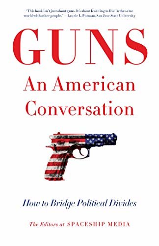 Guns, An American Conversation: How to Bridge Political Divides (English Edition)