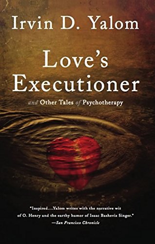 Love's Executioner: & Other Tales of Psychotherapy (English Edition)