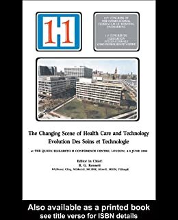 The Changing Scene of Health Care and Technology: Proceedings of the 11th International Congress of Hospital Engineering, June 1990, London, UK (English Edition)