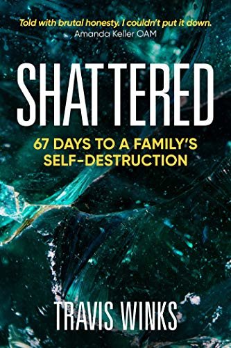 Shattered: 67 days to a family's self-destruction (English Edition)