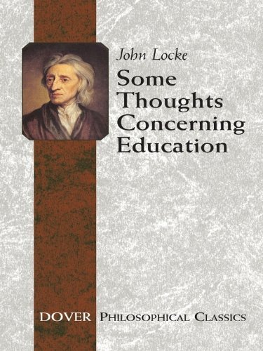 Some Thoughts Concerning Education: (Including Of the Conduct of the Understanding) (Dover Philosophical Classics) (English Edition)