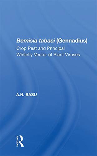 Bemisia Tabaci (Gennadius): Crop Pest And The Principal Whitefly Vector Of Plant Viruses (English Edition)
