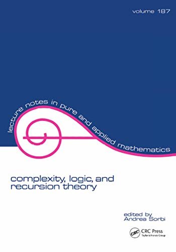 Complexity, Logic, and Recursion Theory (Lecture Notes in Pure and Applied Mathematics Book 187) (English Edition)