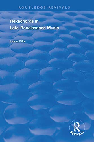 Hexachords in Late-Renaissance Music (Routledge Revivals) (English Edition)