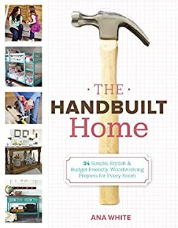 The Handbuilt Home: 34 Simple Stylish and Budget-Friendly Woodworking Projects for Every Room (English Edition)