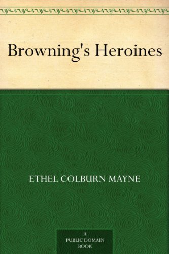 Browning's Heroines (免费公版书) (English Edition)