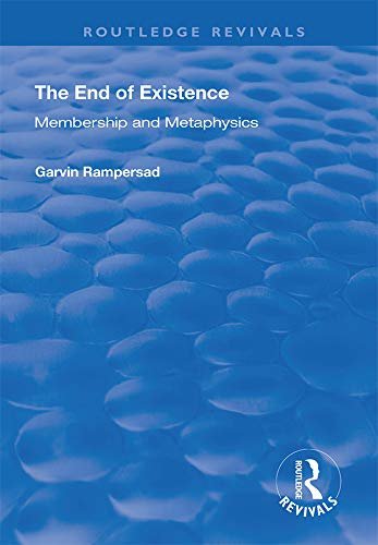 The End of Existence: Membership and Metaphysics (Routledge Revivals) (English Edition)