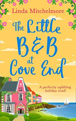 The Little B & B at Cove End: an uplifting and emotional page turner (English Edition)