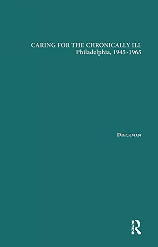Caring for the Chronically Ill: Philadelphia, 1945-1965 (Garland Studies on the Elderly in America) (English Edition)