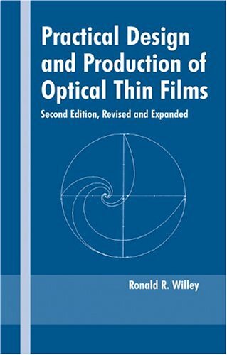 Practical Design and Production of Optical Thin Films, Second Edition, Revised and Expanded (English Edition)