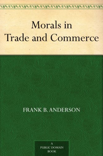 Morals in Trade and Commerce (English Edition)