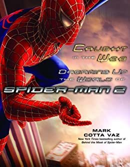 Caught in the Web: Dreaming Up the World of Spider-Man 2 (English Edition)