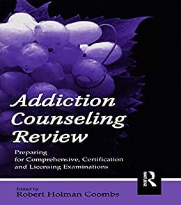 Addiction Counseling Review: Preparing for Comprehensive, Certification, and Licensing Examinations (English Edition)