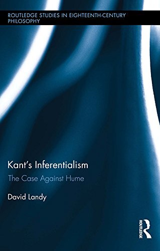 Kant's Inferentialism: The Case Against Hume (Routledge Studies in Eighteenth-Century Philosophy Book 11) (English Edition)