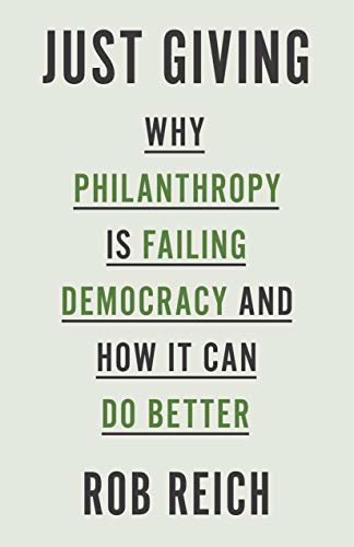 Just Giving: Why Philanthropy Is Failing Democracy and How It Can Do Better (English Edition)