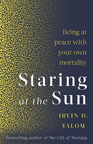 Staring At The Sun: Being at peace with your own mortality (English Edition)