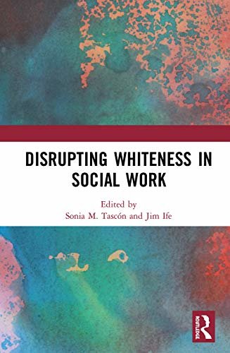 Disrupting Whiteness in Social Work (English Edition)