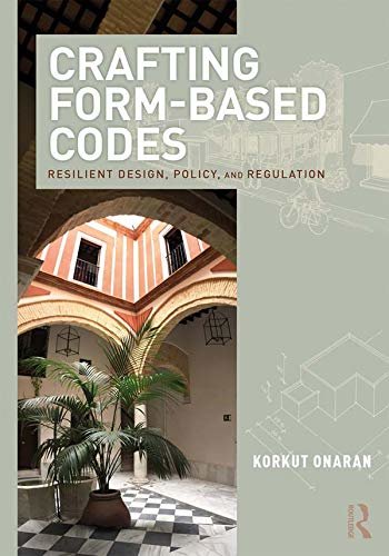 Crafting Form-Based Codes: Resilient Design, Policy, and Regulation (English Edition)