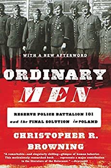 Ordinary Men: Reserve Police Battalion 101 and the Final Solution in Poland (English Edition)